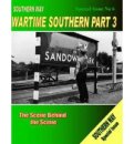 Southern Way Special Issue 6: Wartime Southern Part 3